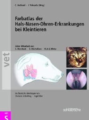 Farbatlas der Hals-Nasen-Ohren-Erkrankungen bei Kleintieren von Elter,  Ingrid, Hedlund,  Cheryl S, Merchant,  Sandra, Mortellaro,  Carlo, Schickling,  Clemens, Taboada,  Joseph, White,  Richard A