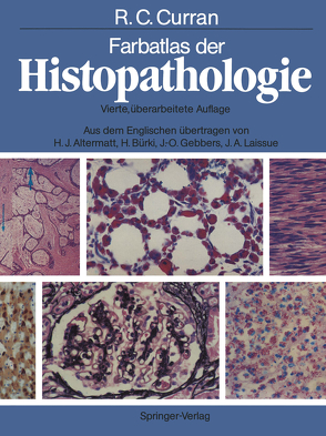 Farbatlas der Histopathologie von Altermatt,  H.-J., Bürki,  H., Curran,  R.C., Gebbers,  J.-O., Laissue,  J. A.