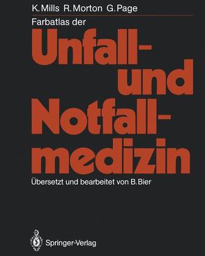 Farbatlas der Unfall- und Notfallmedizin von Bier,  Bert, Mills,  Kenneth, Morton,  Richard, Page,  Graham