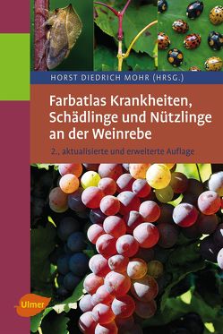 Farbatlas Krankheiten, Schädlinge und Nützlinge an der Weinrebe von Mohr,  Dr. Horst Diedrich