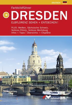 Farbbildführer Dresden, Elbflorenz sehen + entdecken! (Deutsche Ausgabe) von Rahmel,  Manfred, Rahmel,  Renate