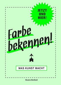 Farbe bekennen – Was Kunst macht. von Marta Herford