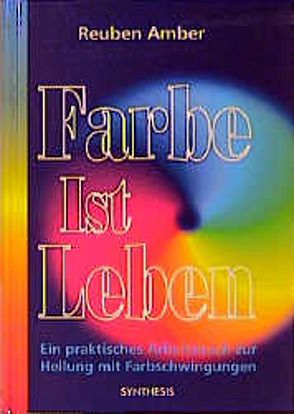 Farbe ist Leben von Amber,  Reuben, Schuler,  A H