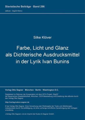 Farbe, Licht und Glanz als dichterische Ausdrucksmittel in der Lyrik Ivan Bunins von Klöver,  Silke