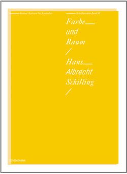 Farbe und Raum – Hans-Albrecht Schilling