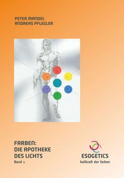 Farben: „Apotheke des Lichts“ von Henneges,  Brigitte, Mandel,  Peter, Pflegler,  Andreas