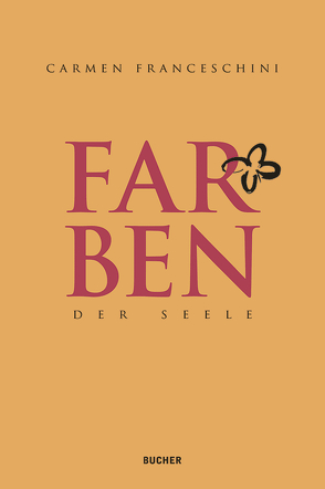 Farben der Seele von Franceschini,  Carmen