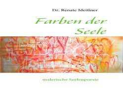 Farben der Seele von Meissner,  Renate