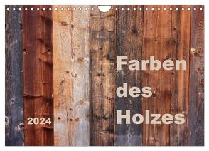 Farben des Holzes (Wandkalender 2024 DIN A4 quer), CALVENDO Monatskalender von Sachse,  Kathrin