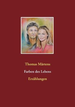 Farben des Lebens von Märtens,  Thomas