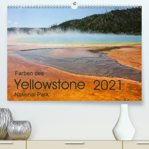Farben des Yellowstone National Park 2021 (Premium, hochwertiger DIN A2 Wandkalender 2021, Kunstdruck in Hochglanz) von Zimmermann,  Frank