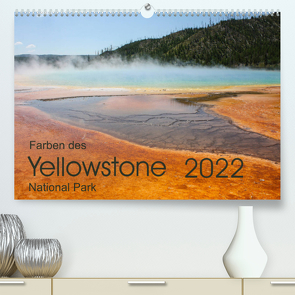 Farben des Yellowstone National Park 2022 (Premium, hochwertiger DIN A2 Wandkalender 2022, Kunstdruck in Hochglanz) von Zimmermann,  Frank