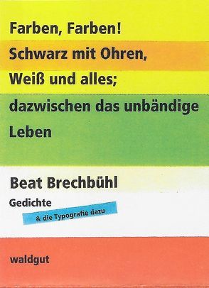 Farben, Farben! von Brechbühl,  Beat