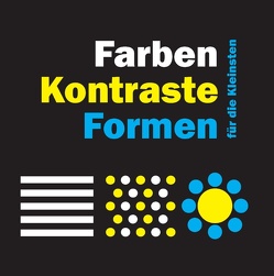 Farben, Kontraste, Formen für die Kleinsten von Dreßler,  Astrid