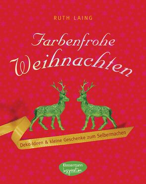 Farbenfrohe Weihnachten von Laing,  Ruth