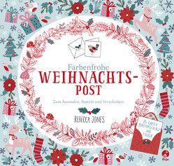 Farbenfrohe Weihnachtspost – Zum Ausmalen, Basteln und Verschicken von Jones,  Rebecca