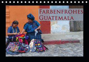 Farbenfrohes Guatemala (Tischkalender 2021 DIN A5 quer) von Schiffer,  Michaela