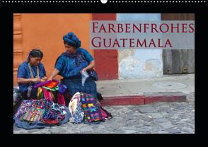 Farbenfrohes Guatemala (Wandkalender 2021 DIN A2 quer) von Schiffer,  Michaela