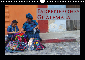 Farbenfrohes Guatemala (Wandkalender 2021 DIN A4 quer) von Schiffer,  Michaela