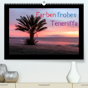 Farbenfrohes Teneriffa (Premium, hochwertiger DIN A2 Wandkalender 2022, Kunstdruck in Hochglanz) von photography - Werner Rebel,  we're