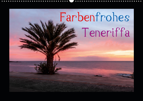 Farbenfrohes Teneriffa (Wandkalender 2020 DIN A2 quer) von photography - Werner Rebel,  we're