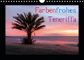 Farbenfrohes Teneriffa (Wandkalender 2020 DIN A4 quer) von photography - Werner Rebel,  we're