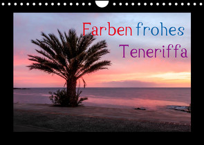 Farbenfrohes Teneriffa (Wandkalender 2022 DIN A4 quer) von photography - Werner Rebel,  we're