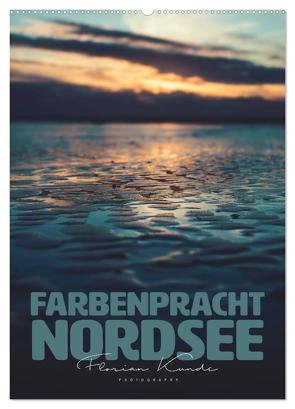 Farbenpracht Nordsee (Wandkalender 2024 DIN A2 hoch), CALVENDO Monatskalender von Kunde,  Florian