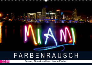 Farbenrausch in Miami Beach (Premium, hochwertiger DIN A2 Wandkalender 2020, Kunstdruck in Hochglanz) von CALVENDO