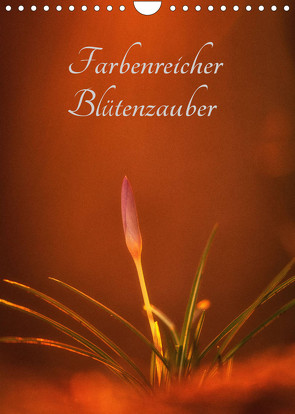 Farbenreicher Blütenzauber (Wandkalender 2023 DIN A4 hoch) von Holtz,  Alena