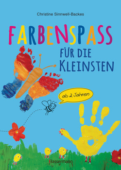 Farbenspaß für die Kleinsten ab 2 Jahren. 26 kinderleichte Projekte zum Malen und Basteln: mit Finger- und Wasserfarben, Buntstiften und Straßenkreide von Gross,  Christel, Sinnwell-Backes,  Christine