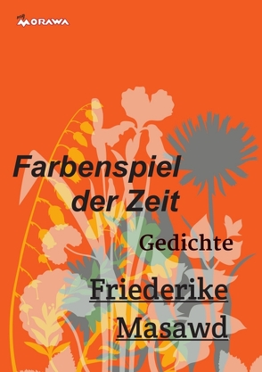 Farbenspiel der Zeit von Masawd,  Friederike