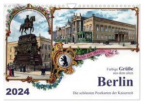 Farbige Grüße aus dem alten Berlin – Die schönsten Postkarten der Kaiserzeit (Wandkalender 2024 DIN A4 quer), CALVENDO Monatskalender von Silberstein,  Reiner