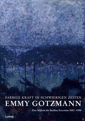 Farbige Kraft in schwierigen Zeiten – Emmy Gotzmann von van de Werve,  Ferdinand Ruigrok