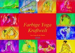 Farbige Yoga Kraftwelt – Yoga Asanas für die Chakren (Wandkalender 2019 DIN A3 quer) von Schimmack,  Michaela