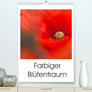 Farbiger Blütentraum (Premium, hochwertiger DIN A2 Wandkalender 2022, Kunstdruck in Hochglanz) von Adam,  Ulrike