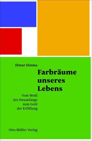 Farbräume unseres Lebens von Simma,  Elmar