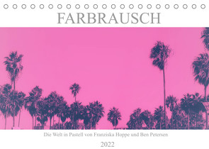 Farbrausch – die Welt in Pastell (Tischkalender 2022 DIN A5 quer) von Hoppe und Benjamin Petersen,  Franziska