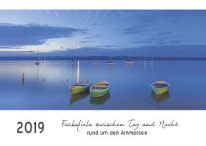 Farbspiele zwischen Tag und Nacht rund um den Ammersee (Wandkalender 2019 DIN A3 quer) von Hust,  Tanja