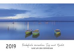 Farbspiele zwischen Tag und Nacht rund um den Ammersee (Wandkalender 2019 DIN A4 quer) von Hust,  Tanja