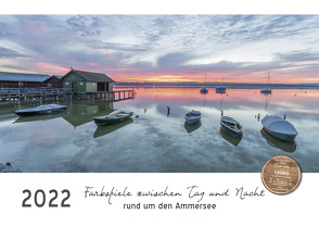 Farbspiele zwischen Tag und Nacht rund um den Ammersee (Wandkalender 2022 DIN A3 quer) von Hust,  Tanja