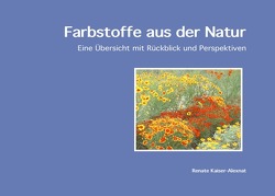 Farbstoffe aus der Natur von Kaiser-Alexnat,  Renate