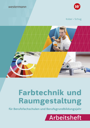 Farbtechnik und Raumgestaltung für Berufsfachschulen und das Berufsgrundbildungsjahr von Kober,  Gerold, Schug,  Paul