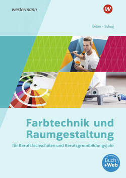 Farbtechnik und Raumgestaltung für Berufsfachschulen und das Berufsgrundbildungsjahr von Kober,  Gerold, Schug,  Paul