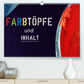 Farbtöpfe und Inhalt (Premium, hochwertiger DIN A2 Wandkalender 2021, Kunstdruck in Hochglanz) von Zimmermann,  H.T.Manfred