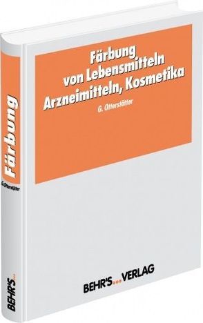 Färbung von Lebensmitteln, Arzneimitteln, Kosmetika von Otterstätter,  Gisbert