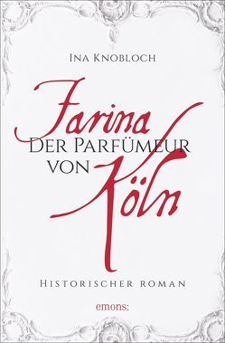 Farina – Der Parfümeur von Köln von Knobloch,  Ina