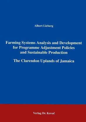 Farming Systems Analyses and Development for Programme Adjustment Policies and Sustainable Production von Lieberg,  Albert