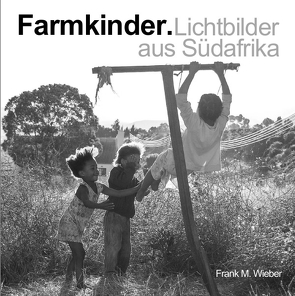 Farmkinder. Lichtbilder aus Südafrika von Wieber,  Frank M.