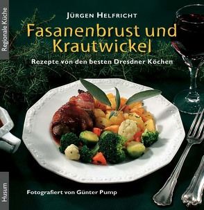 Fasanenbrust und Krautwickel von Helfricht,  Jürgen, Pump,  Günter